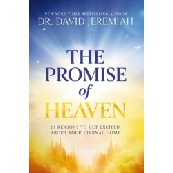 The Promise of Heaven: 31 Reasons to Get Excited About Your Eternal Home