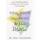 You, Your Husband and His Mother: Create a Healthy Relationship with Your Mother-in-Law – and Your Spouse – in Five Simple Steps