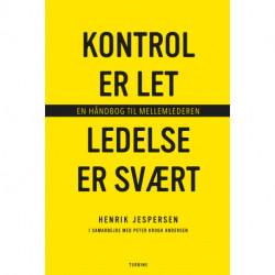 Kontrol er let, ledelse er svært: - en håndbog til mellemledere