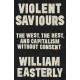 Violent Saviours: The West, the Rest, and Capitalism Without Consent