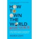 How to Own the World Before You're 30: A Plain English Guide to Investing Early for Your Future Wealth and Happiness