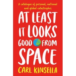 At Least It Looks Good From Space: A catalogue of modern, millennial and personal catastrophes