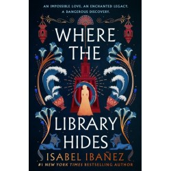 Where the Library Hides: the achingly romantic, lush sequel to What the River Knows