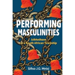 Performing Masculinities: Izikhothane in a South African Township