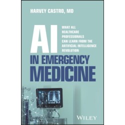 AI in Emergency Medicine: What All Healthcare Professionals Can Learn from the Artificial Intelligence Revolution