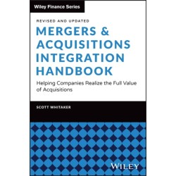 Mergers & Acquisitions Integration Handbook: Helping Companies Realize the Full Value of Acquisitions, Revised and Updated
