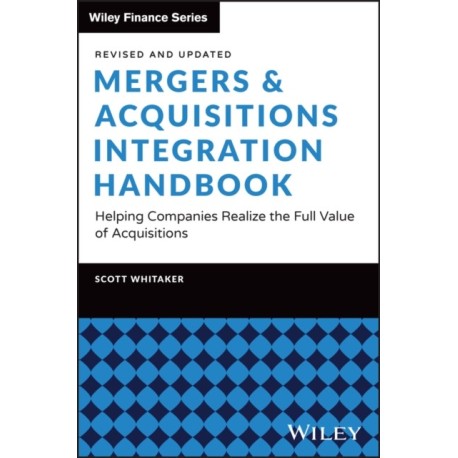 Mergers & Acquisitions Integration Handbook: Helping Companies Realize the Full Value of Acquisitions, Revised and Updated