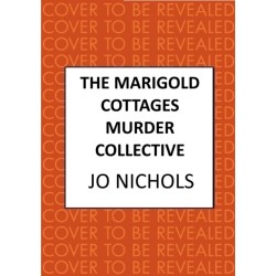 The Marigold Cottages Murder Collective: The warm and witty cosy crime novel