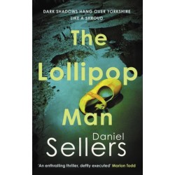 The Lollipop Man: The new gritty crime novel from bestselling author Daniel Sellers