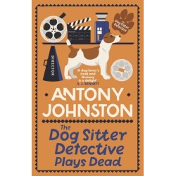 The Dog Sitter Detective Plays Dead: The tail-wagging cosy crime series