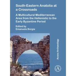 South-Eastern Anatolia at a Crossroads: A Multicultural Mediterranean Area from the Hellenistic to the Early Byzantine Period