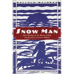 Snow Man: John Hornby in Canada's Barren Lands