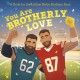 You Are Brotherly Love: A Book for the Littlest Kelce Brothers Fans