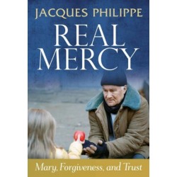 Real Mercy: Mary, Forgiveness and Trust