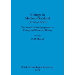 Coinage in Medieval Scotland (1100-1600): The Second Oxford Symposium on Coinage and Monetary History