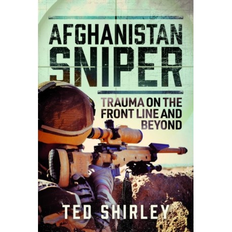 Afghanistan Sniper: Trauma on the Front Line and Beyond