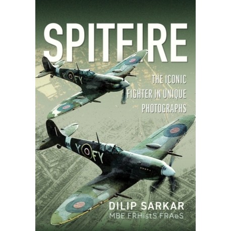 Spitfire: The Iconic Fighter in Unique Photographs