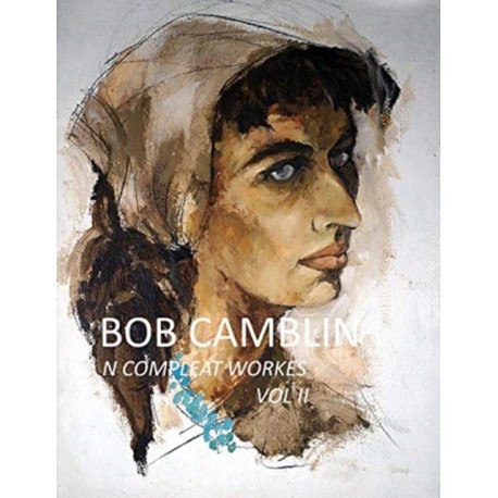 Bob Camblin N Compleat Workes: Ruminations About Life in The Late 20th Century VOL II