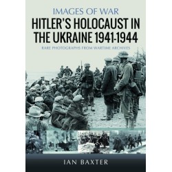 Hitler’s Holocaust in the Ukraine 1941-1944