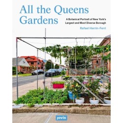 All the Queens Gardens: A Botanical Portrait of New York’s Largest and Most Diverse Borough