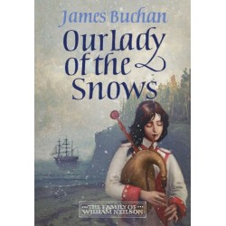 Our Lady of the Snows: A swashbuckling, epic tale of adventure. Volume 3 in The Family of William Neilson