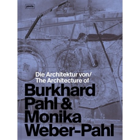 Die Architektur von Burkhard Pahl & Monika Weber-Pahl / The Architecture of Burkhard Pahl & Monika Weber-Pahl