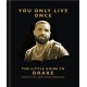 You Only Live Once: The Little Guide to Drake