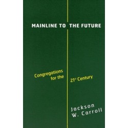 Mainline to the Future: Congregations for the 21st Century