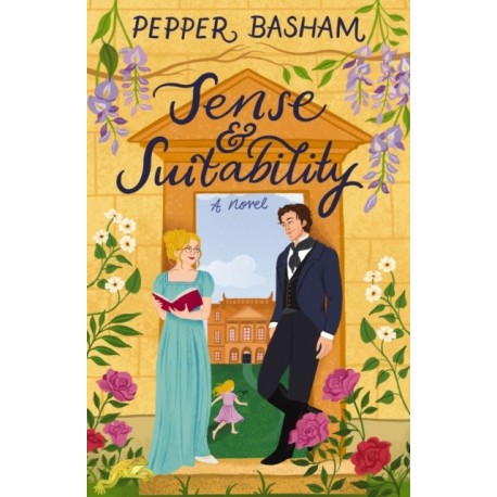 Sense and Suitability: A sweet Regency, enemies-to-lovers rom-com