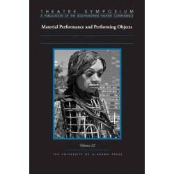 Theatre Symposium, Volume 32: Material Performance and Performing Objects