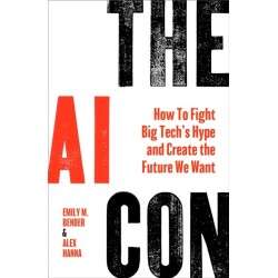The AI Con: How to Fight Big Tech's Hype and Create the Future We Want