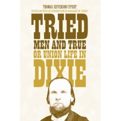 Tried Men and True, or Union Life in Dixie