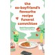The Ex-Boyfriend's Favourite Recipe Funeral Committee: A magical, soul-nourishing comfort read for anyone who has loved and lost and loved again.