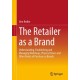 The Retailer as a Brand: Understanding, Establishing and Managing Webshops, Physical Stores and Other Points of Purchase as Brands