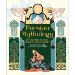 Persian Mythology: Epic Stories of Gods, Heroes, and Monsters