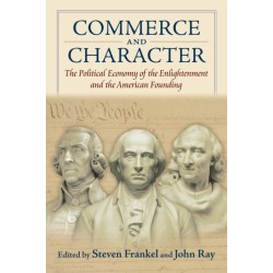 Commerce and Character: The Political Economy of the Enlightenment and the American Founding