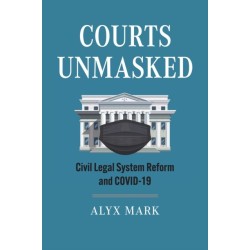 Courts Unmasked: Civil Legal System Reform and COVID-19