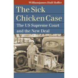 The "Sick Chicken" Case: The US Supreme Court and the New Deal