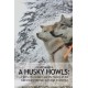 The Husky Howls: A Story of a musher and the history of the Currumpaw Siberian sled dogs in America