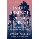 In the Absence of the Ordinary: Soul Work for Times of Uncertainty--Essays on grief, change, and sacred transitions