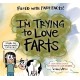 I'm Trying to Love Farts