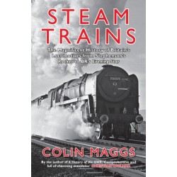 Steam Trains: The Magnificent History of Britain's Locomotives from Stephenson's Rocket to BR's Evening Star