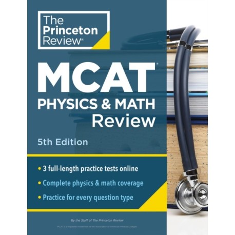 Princeton Review MCAT Physics and Math Review, 5th Edition: Complete Content Prep + Practice Tests