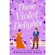 These Violet Delights: A Novel