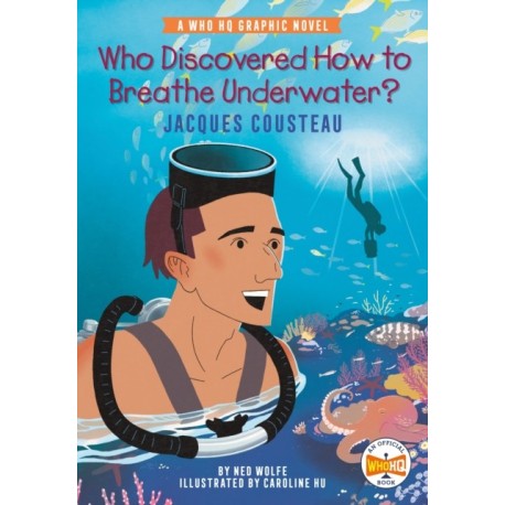 Who Discovered How to Breathe Underwater?: Jacques Cousteau: A Who HQ Graphic Novel