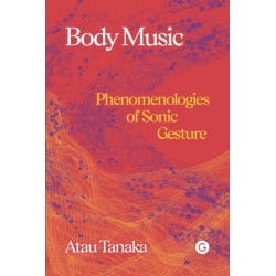 Body Music: Phenomenologies of Sonic Gesture
