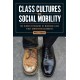 Class Cultures and Social Mobility: The Hidden Strengths of Working-Class First-Generation Graduates