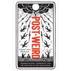 Post-Weird: Fragmentation, Community, and the Decline of the Mainstream