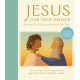 Jesus, Our True Friend: Stories to Fill Your Heart With Joy