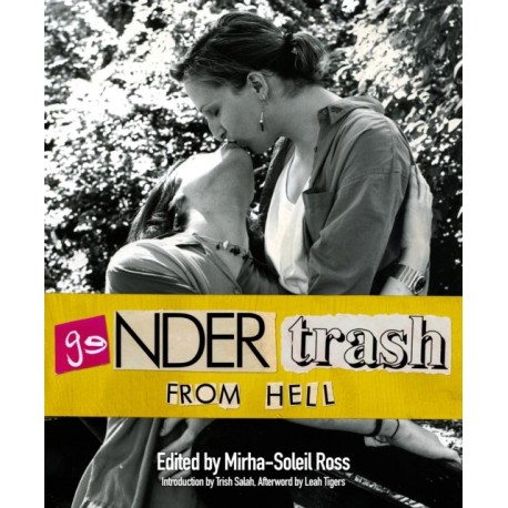 Gendertrash From Hell: The First Print Collection of the Zine That Changed Everything